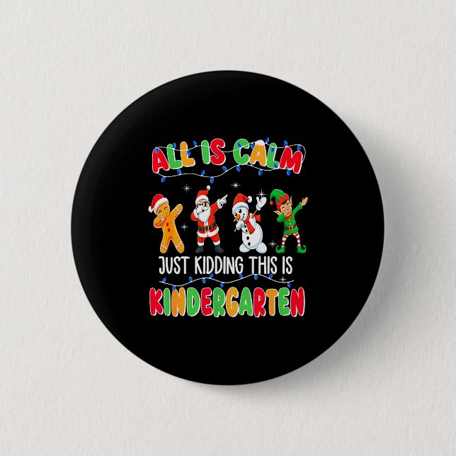 Badge Rond 5 Cm All Is Calm Just Kidding This Is Kindergarten Chri (Devant)