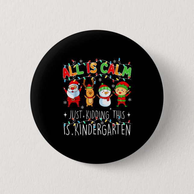 Badge Rond 5 Cm All Is Calm Just Kidding This Is Kindergarten Chri (Devant)