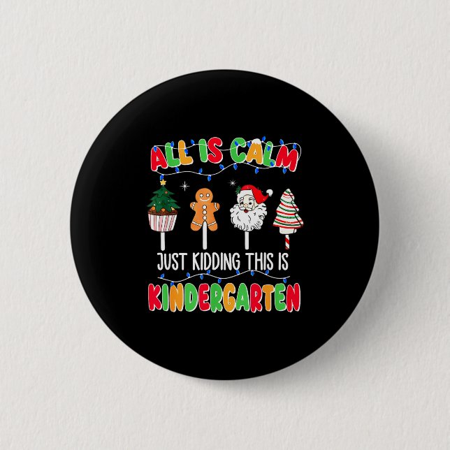 Badge Rond 5 Cm All Is Calm Just Kidding This Is Kindergarten Chri (Devant)