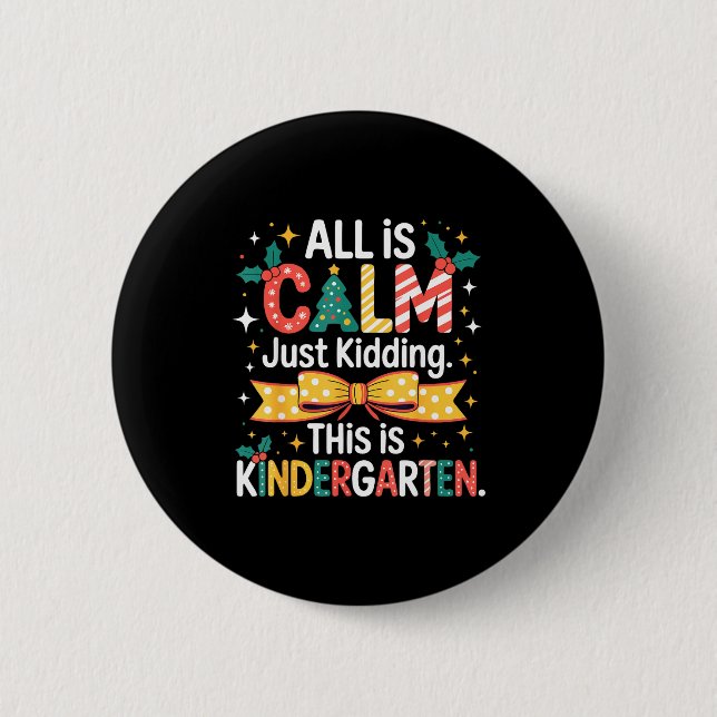 Badge Rond 5 Cm All Is Calm Just Kidding This Is Kindergarten Chri (Devant)