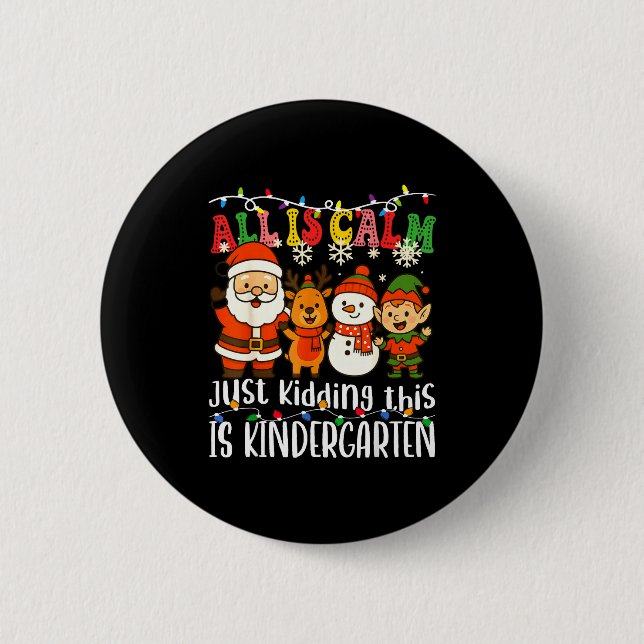 Badge Rond 5 Cm All Is Calm Just Kidding This Is Kindergarten Xmas (Devant)