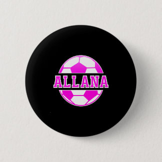 Badge Rond 5 Cm Allana Name Girls Soccer Play Football Sports Fan 