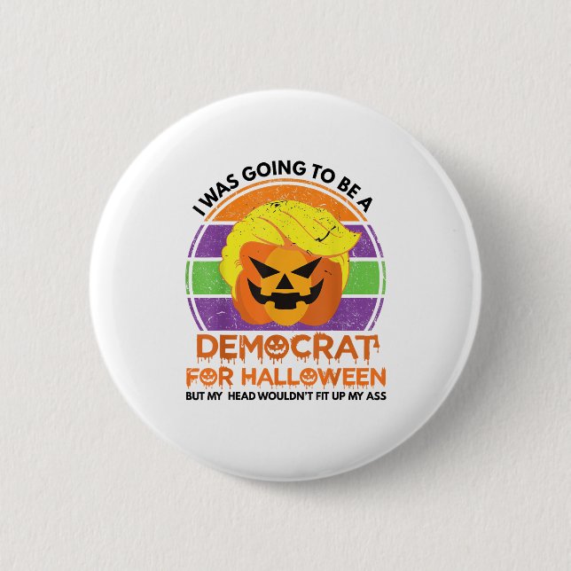 Badge Rond 5 Cm Aller À Un Démocrate Pour Halloween Drôle Trumpkin (Devant)