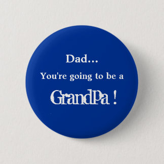Badge Rond 5 Cm Aller être un grand-papa !