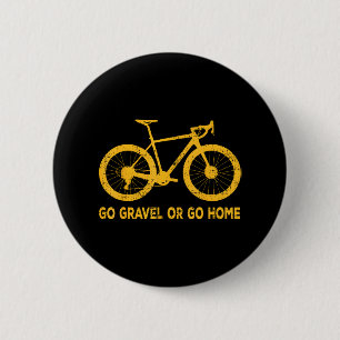 Badge Rond 5 Cm Allez Gravel Ou Rentrez À La Maison Vélo Drôle Dir