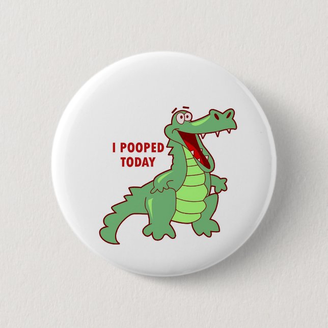 Badge Rond 5 Cm Alligator drôle Pooped aujourd'hui (Devant)