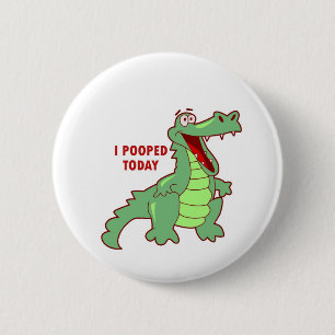 Badge Rond 5 Cm Alligator drôle Pooped aujourd'hui