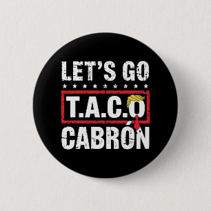Badge Rond 5 Cm Allons Taco Cabrón Amusement Anti Trump Politique