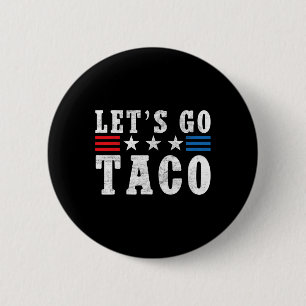 Badge Rond 5 Cm Allons Taco Chemise Drôle Trump toujours poulets o
