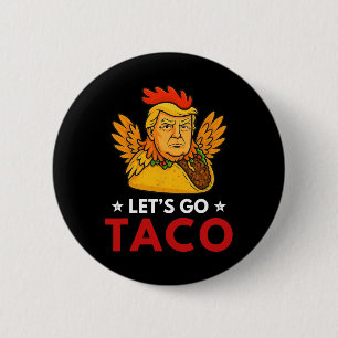 Badge Rond 5 Cm Allons Taco Drôle Trump Toujours Dégonfle _15