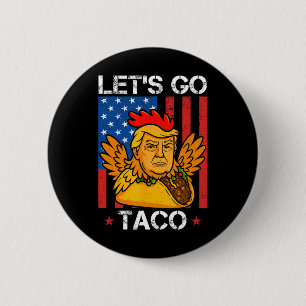 Badge Rond 5 Cm Allons Taco Drôle Trump Toujours Dégonfle 30
