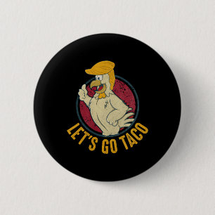 Badge Rond 5 Cm Allons Taco Drôle Trump Toujours Dégonfle 31