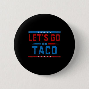 Badge Rond 5 Cm Allons Taco Drôle Trump Toujours Se Défile 10