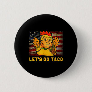 Badge Rond 5 Cm Allons Taco Drôle Trump Toujours Se Défile 11