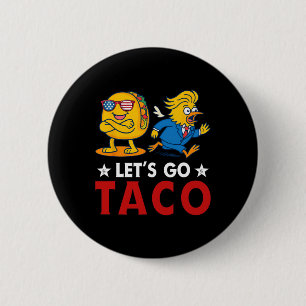 Badge Rond 5 Cm Allons Taco Drôle Trump Toujours Se Défile 14