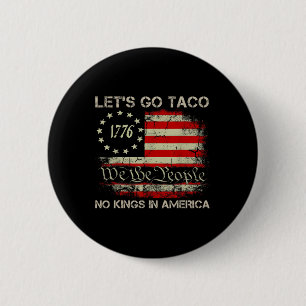 Badge Rond 5 Cm Allons Taco No Kings En Amérique Depuis 1776 Ameri