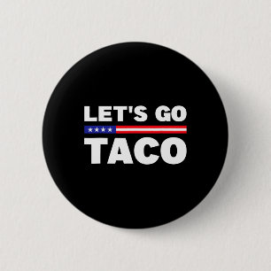 Badge Rond 5 Cm Allons Taco Trump Toujours Abandonne Drôle Trum
