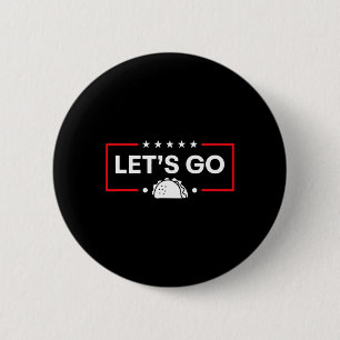 Badge Rond 5 Cm Allons Taco Trump toujours poussera Trump Taco