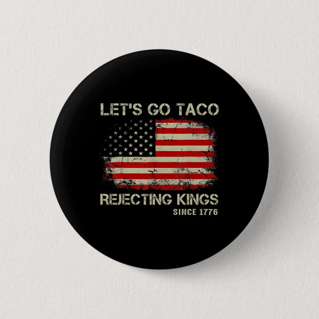 Badge Rond 5 Cm Allons-y Rois rejetant les tacos depuis 1776 Améri (Devant)