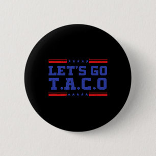 Badge Rond 5 Cm Allons-y Taco Drôle Taco T.a.c.o Trump Toujours Ch