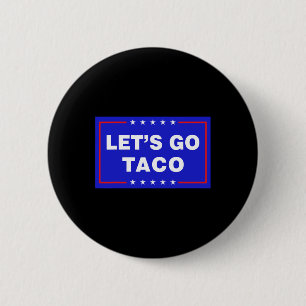Badge Rond 5 Cm Allons-y Taco Drôle Taco Trump T.a.c.o Allons-y Ta