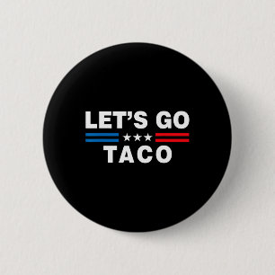 Badge Rond 5 Cm Allons-y Taco Drôle Taco Trump T.a.c.o Drôle Polit