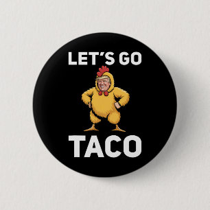 Badge Rond 5 Cm Allons-y Taco Drôle Trump Costume de poulet drôle