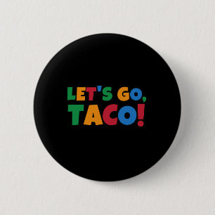 Badge Rond 5 Cm Allons-y Taco' Poulet Trump Tarif 