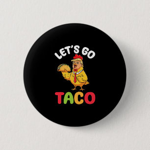 Badge Rond 5 Cm Allons-y Taco Trump Personnage de poulet tenant Ta