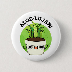 Badge Rond 5 Cm Aloe-llujah Funny Aloe Vera Pun