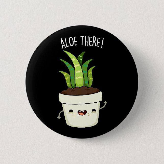Badge Rond 5 Cm Aloe There Funny Aloe Vera Pun (Devant)