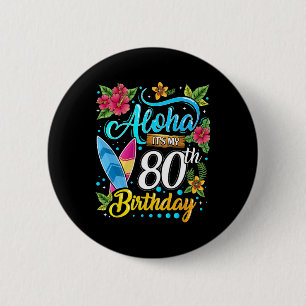 Badge Rond 5 Cm Aloha C'est Mon 80e Anniversaire Surf Hawaii Plage