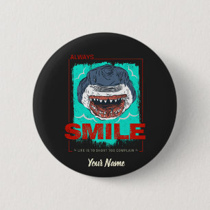Badge Rond 5 Cm Always Smile funny Shark just for a girl loves