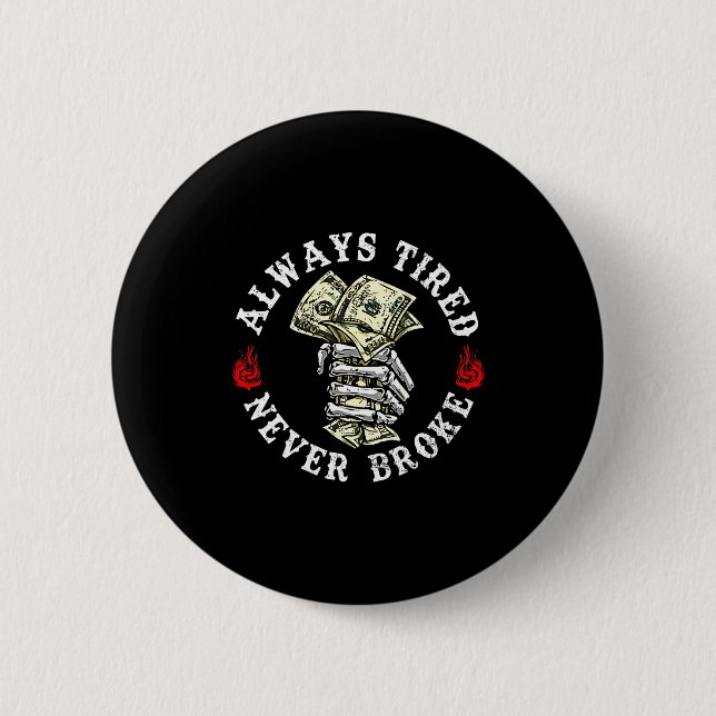 Badge Rond 5 Cm Always Tired Never Broke Skull (on Back)  (Devant)