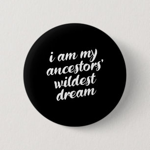 Badge Rond 5 Cm Am My Ancestors Rêve le plus sauvage Mois de l'his