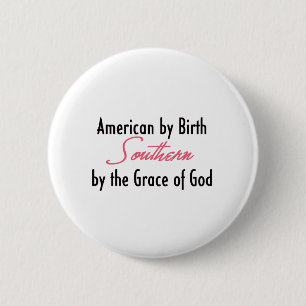 Badge Rond 5 Cm Américain par la naissance, du sud par la Grâce 
