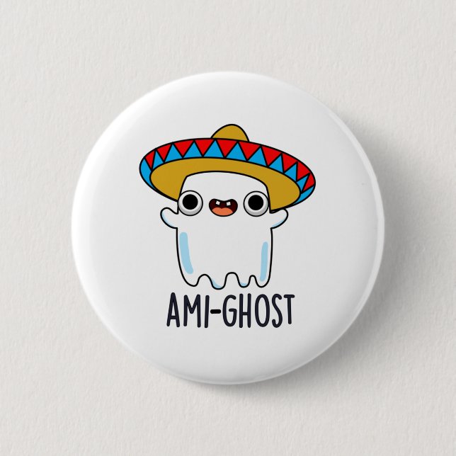 Badge Rond 5 Cm Ami-gost Funny Mexicain Amigo Ghost Pun (Devant)