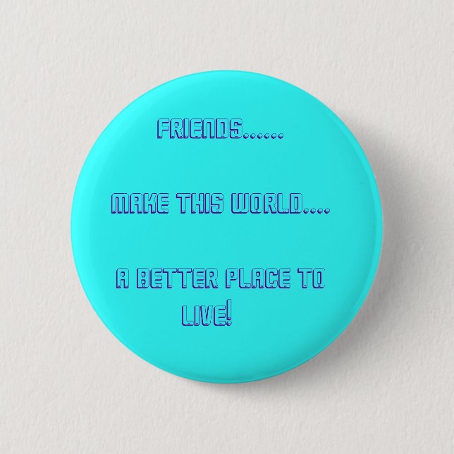 Badge Rond 5 Cm Amis ......          Faites ce monde…. … (Devant)