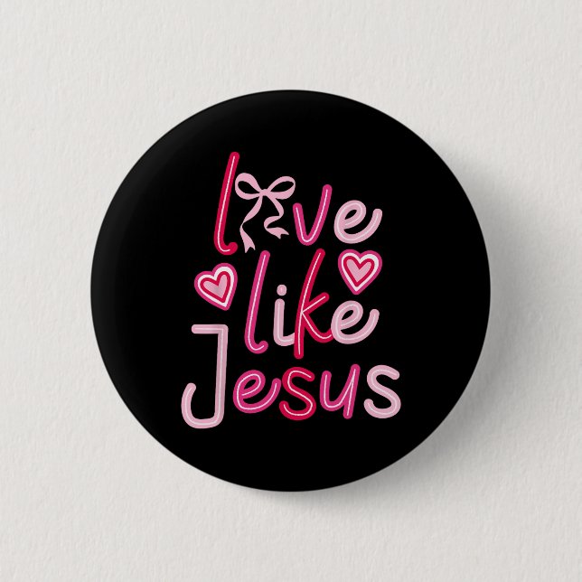 Badge Rond 5 Cm Amour Comme Jésus Valentines Jour Chrétien (Devant)