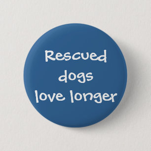 Badge Rond 5 Cm Amour secouru de chiens plus longtemps
