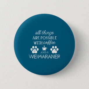 Badge Rond 5 Cm Amoureux de Weimaraner Café et citation de chien E