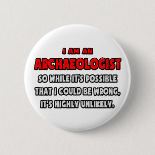Badge Rond 5 Cm Amusant archéologue .. Très improbable