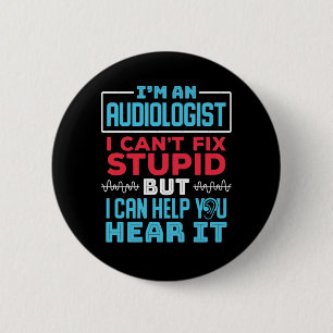 Badge Rond 5 Cm Amusant Audiologiste Audiologie Réparer Stupide Di