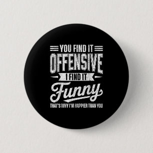 Badge Rond 5 Cm Amusant Humour Adulte Sarcastique Offensive Happin