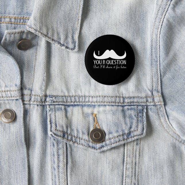 Badge Rond 5 Cm Amusement cool Je vous moustache une question Noir (En situation)