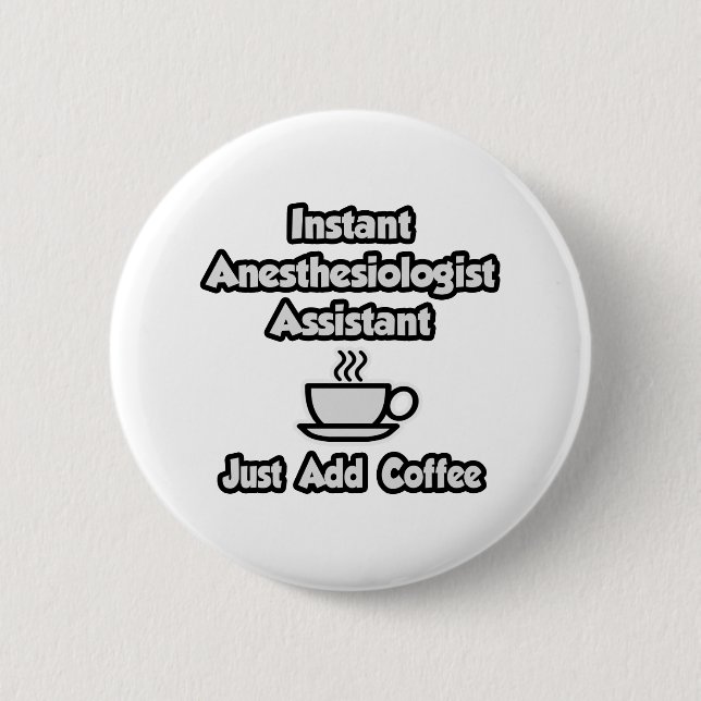 Badge Rond 5 Cm Anesthésiste Instant Asst .. Juste ajouter du café (Devant)
