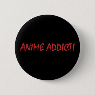 Badge Rond 5 Cm Anime Addict Joke Pins & Boutons