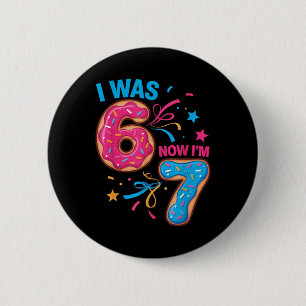 Badge Rond 5 Cm Anniversaire de 7 Ans Était 6 Maintenant J'ai 7 67