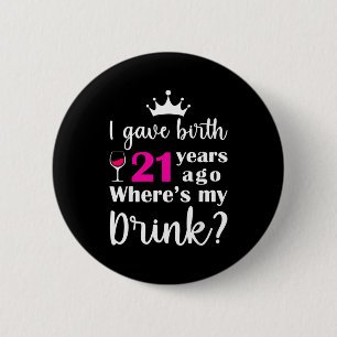 Badge Rond 5 Cm Anniversaire où j'ai accouché il y a 21 ans Où est