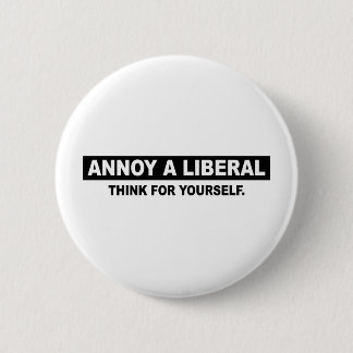 BADGE ROND 5 CM ANNOY A UN LIBÉRAL. PENSEZ À VOUS-MÊME